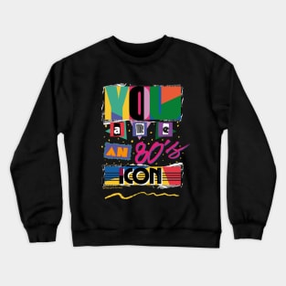 YOU ARE AN 80S ICON DARK BACKGROUND Crewneck Sweatshirt